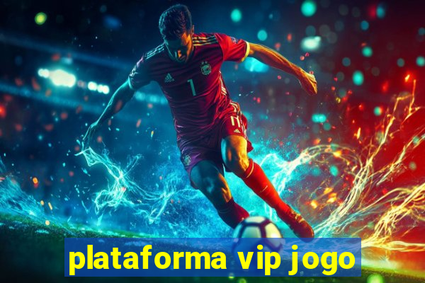 plataforma vip jogo